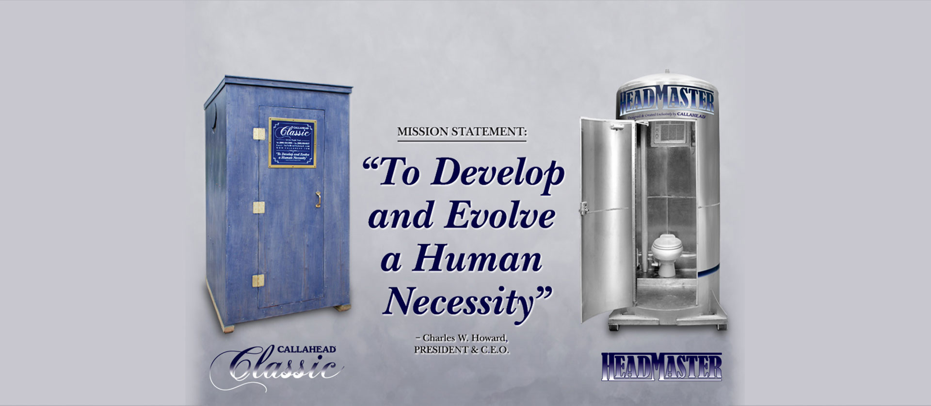 Mission Statement: To Develop and Evolve a Human Necessity - Charles W. Howard, President and CEO 